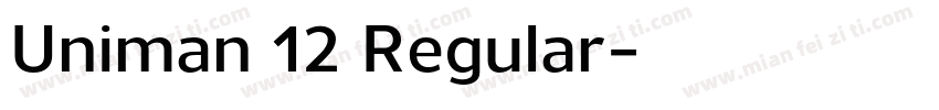 Uniman 12 Regular字体转换